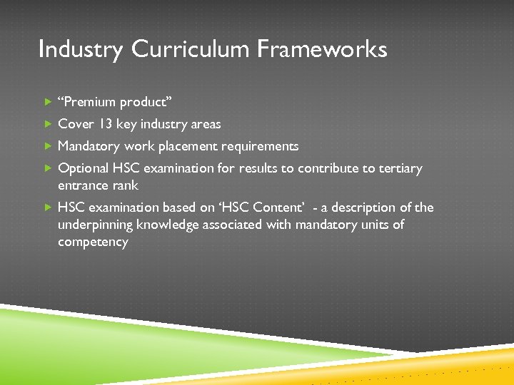 Industry Curriculum Frameworks “Premium product” Cover 13 key industry areas Mandatory work placement requirements