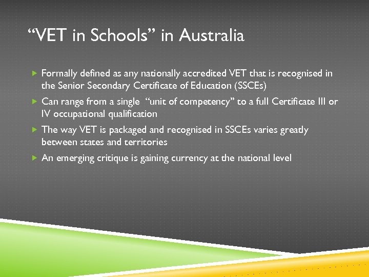 “VET in Schools” in Australia Formally defined as any nationally accredited VET that is