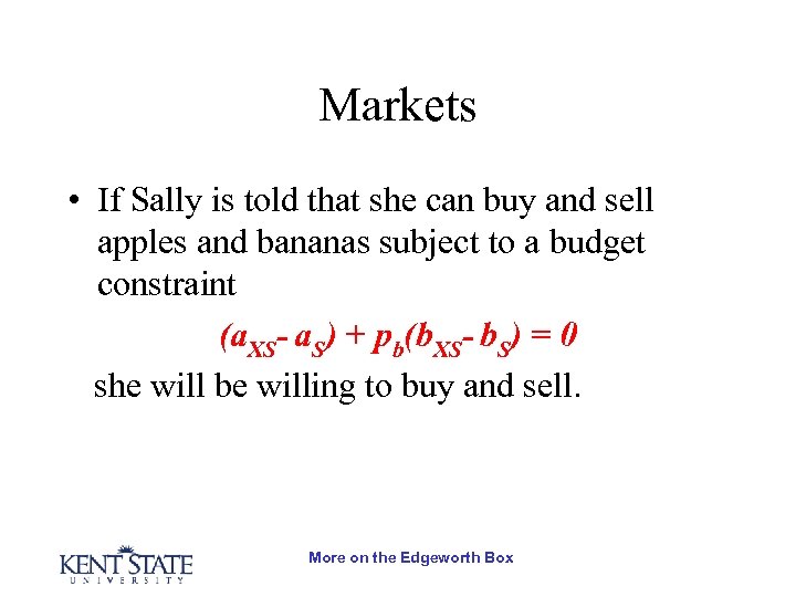 Markets • If Sally is told that she can buy and sell apples and