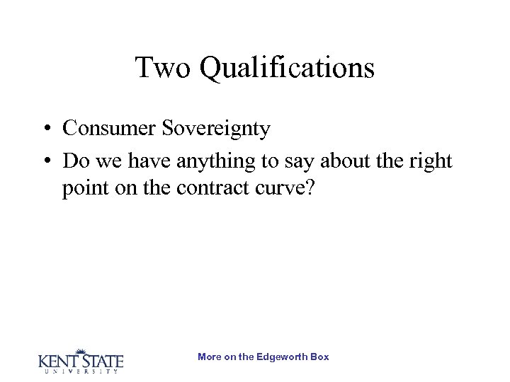 Two Qualifications • Consumer Sovereignty • Do we have anything to say about the