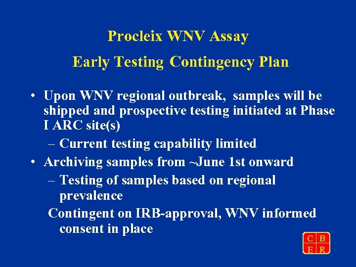 Procleix WNV Assay Early Testing Contingency Plan • Upon WNV regional outbreak, samples will