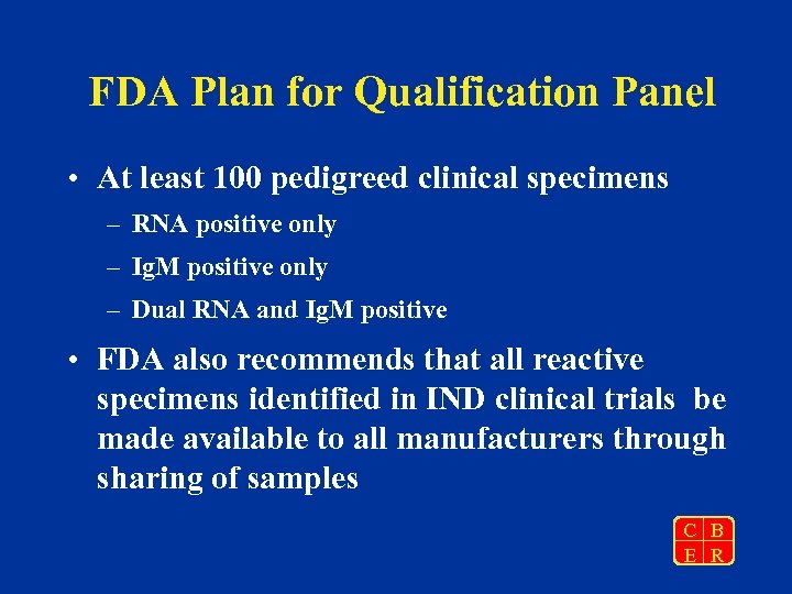 FDA Plan for Qualification Panel • At least 100 pedigreed clinical specimens – RNA