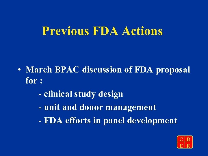 Previous FDA Actions • March BPAC discussion of FDA proposal for : - clinical