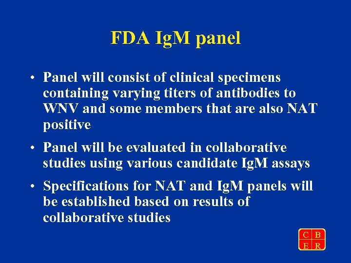 FDA Ig. M panel • Panel will consist of clinical specimens containing varying titers