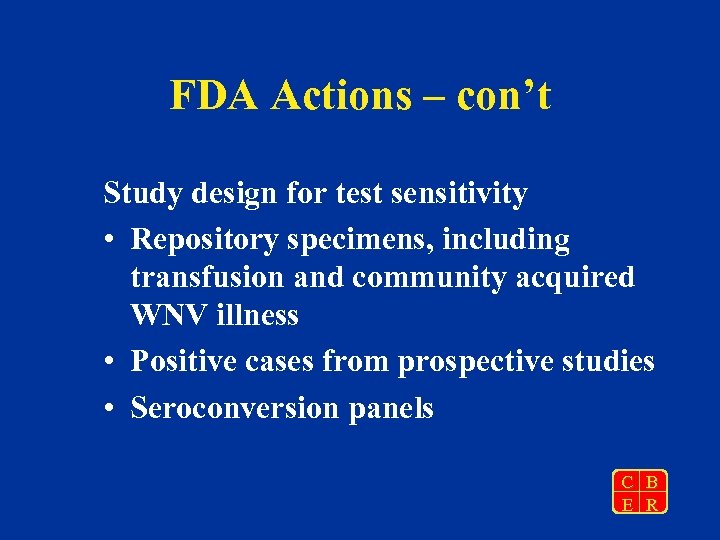 FDA Actions – con’t Study design for test sensitivity • Repository specimens, including transfusion
