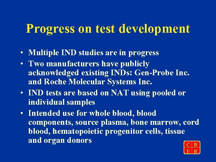 Progress on test development • Multiple IND studies are in progress • Two manufacturers
