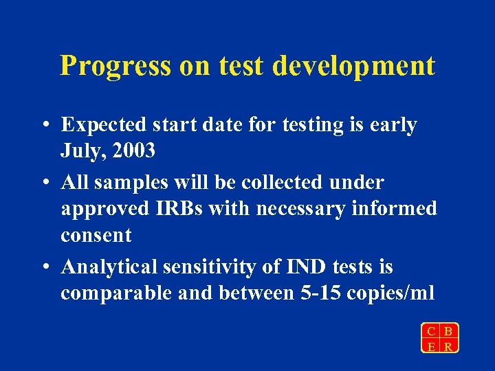 Progress on test development • Expected start date for testing is early July, 2003