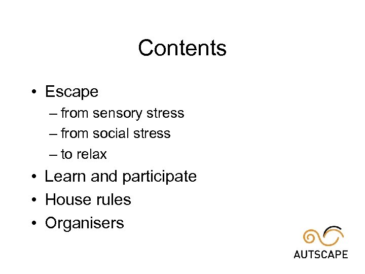 Contents • Escape – from sensory stress – from social stress – to relax