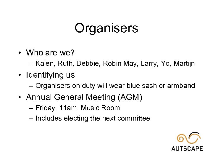 Organisers • Who are we? – Kalen, Ruth, Debbie, Robin May, Larry, Yo, Martijn