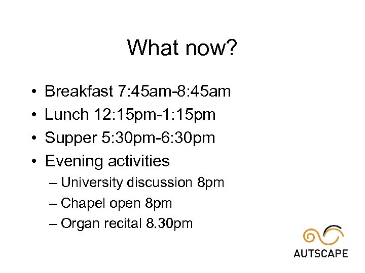 What now? • • Breakfast 7: 45 am-8: 45 am Lunch 12: 15 pm-1: