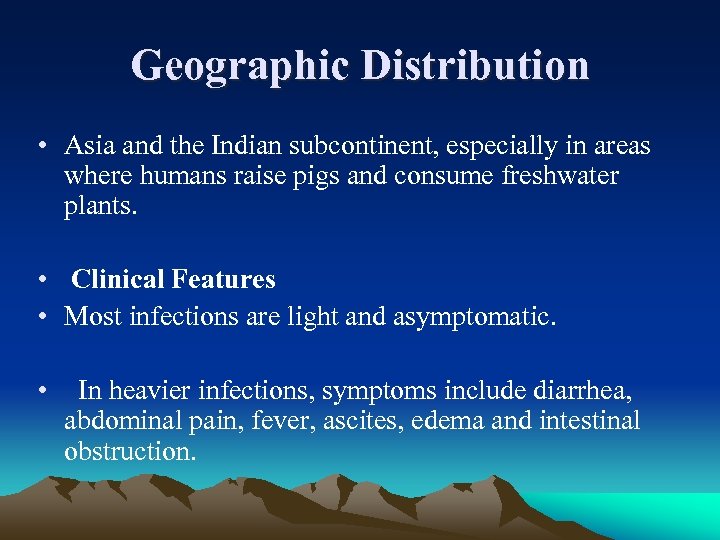 Geographic Distribution • Asia and the Indian subcontinent, especially in areas where humans raise