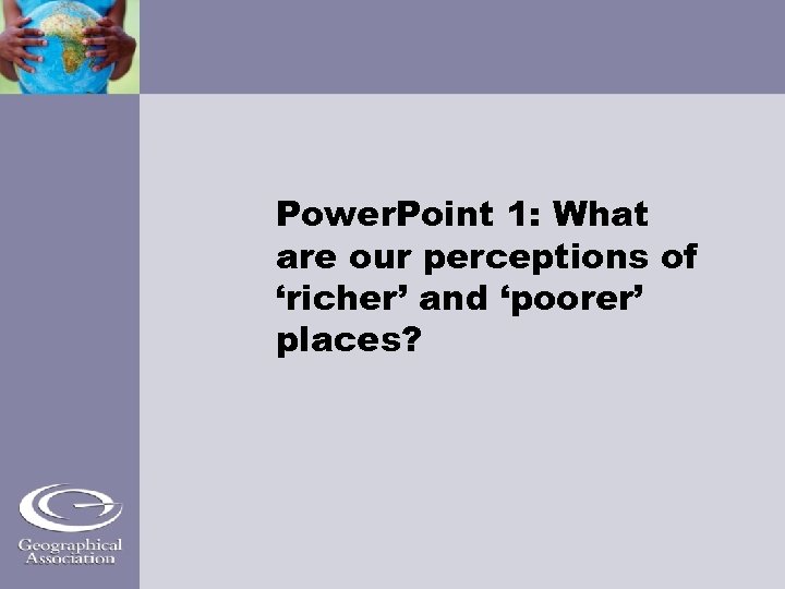 Power. Point 1: What are our perceptions of ‘richer’ and ‘poorer’ places? 