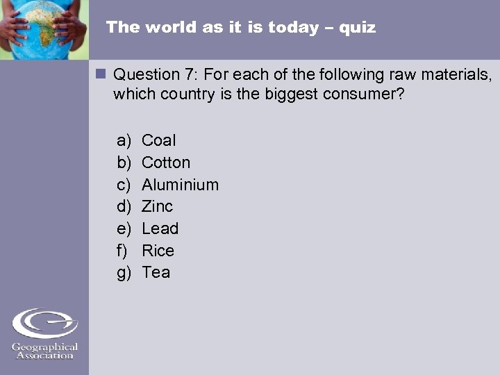 The world as it is today – quiz Question 7: For each of the