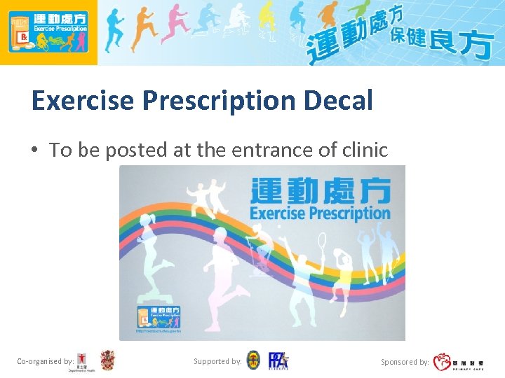 Exercise Prescription Decal • To be posted at the entrance of clinic Co-organised by: