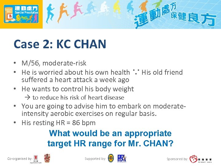 Case 2: KC CHAN • M/56, moderate-risk • He is worried about his own