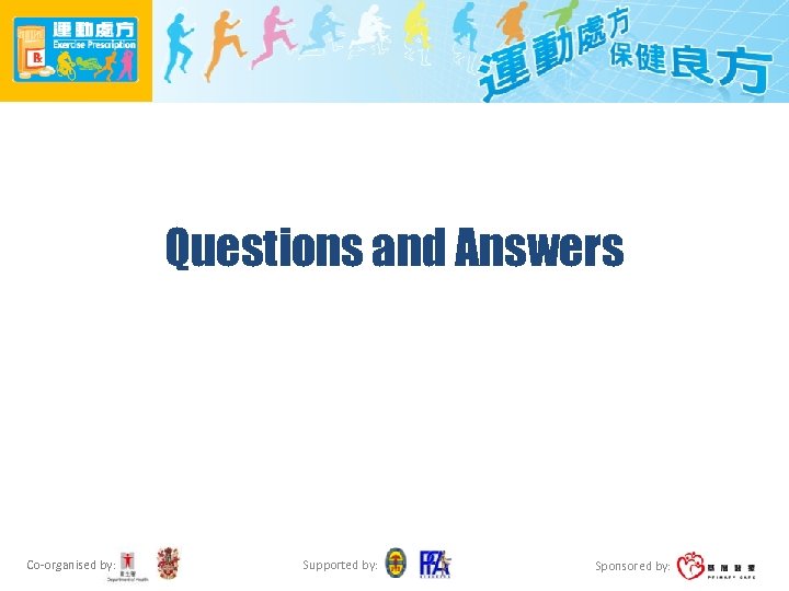 Questions and Answers Co-organised by: Supported by: Sponsored by: 