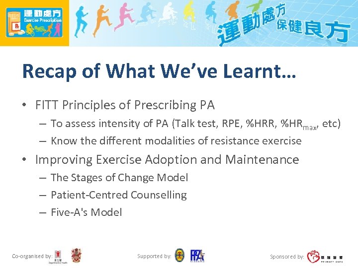 Recap of What We’ve Learnt… • FITT Principles of Prescribing PA – To assess