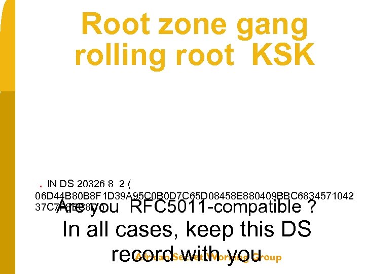 Root zone gang rolling root KSK . IN DS 20326 8 2( 06 D