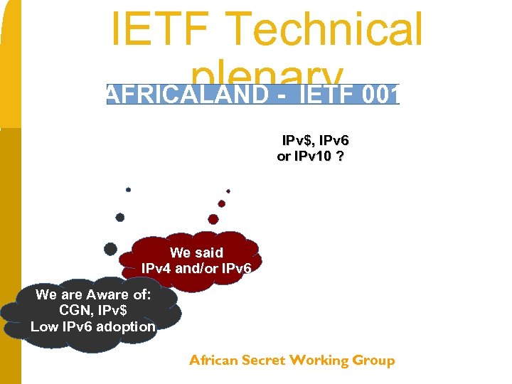 IETF Technical plenary 001 AFRICALAND - IETF One , to sign the root IPv$,