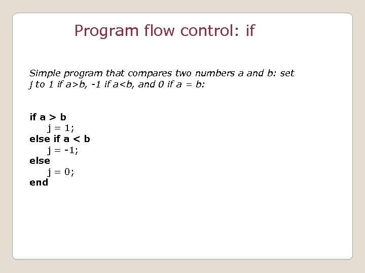 Program flow control: if Simple program that compares two numbers a and b: set