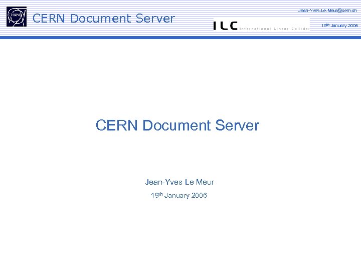CERN Document Server Jean-Yves Le Meur 19 th January 2006 Jean-Yves. Le. Meur@cern. ch