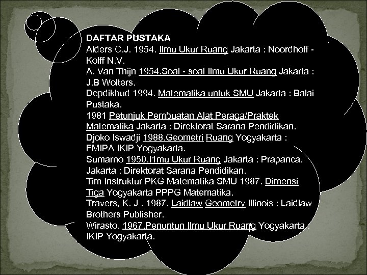 DAFTAR PUSTAKA Alders C. J. 1954. Ilmu Ukur Ruang Jakarta : Noordhoff Kolff N.