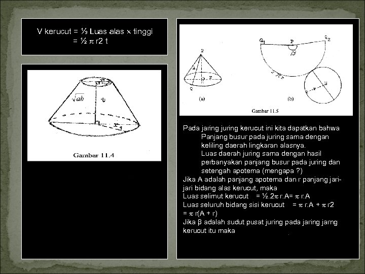 Luas selimut-kerucut V kerucut = ⅓ Luas alas tinggi = ½ r 2 t
