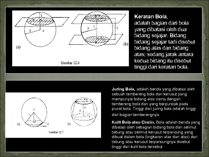 Keratan Bola, adalah bagian dari bola yang dibatasi oleh dua bidang sejajar. Bidang bidang