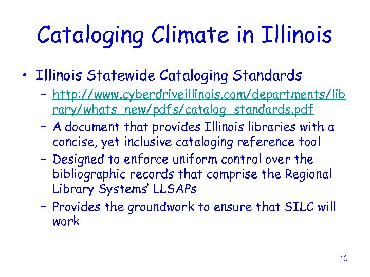 Cataloging Climate in Illinois • Illinois Statewide Cataloging Standards – http: //www. cyberdriveillinois. com/departments/lib
