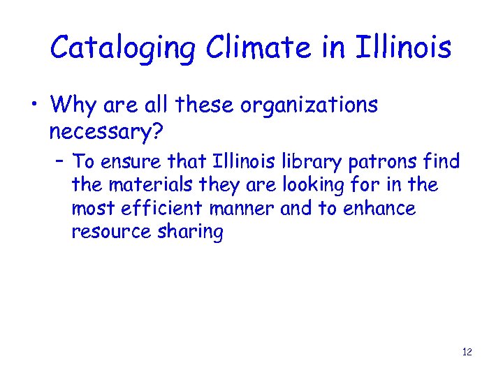 Cataloging Climate in Illinois • Why are all these organizations necessary? – To ensure
