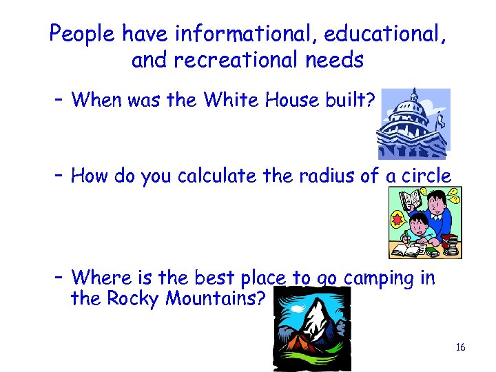 People have informational, educational, and recreational needs – When was the White House built?