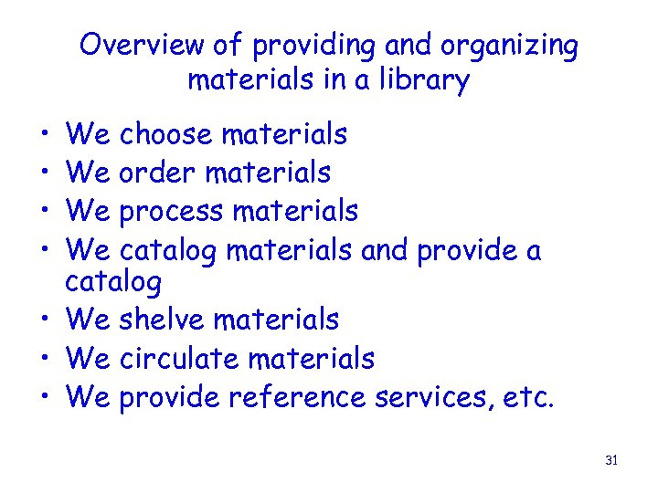 Overview of providing and organizing materials in a library • • We choose materials