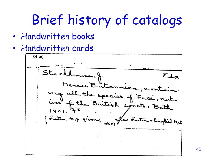 Brief history of catalogs • Handwritten books • Handwritten cards 40 