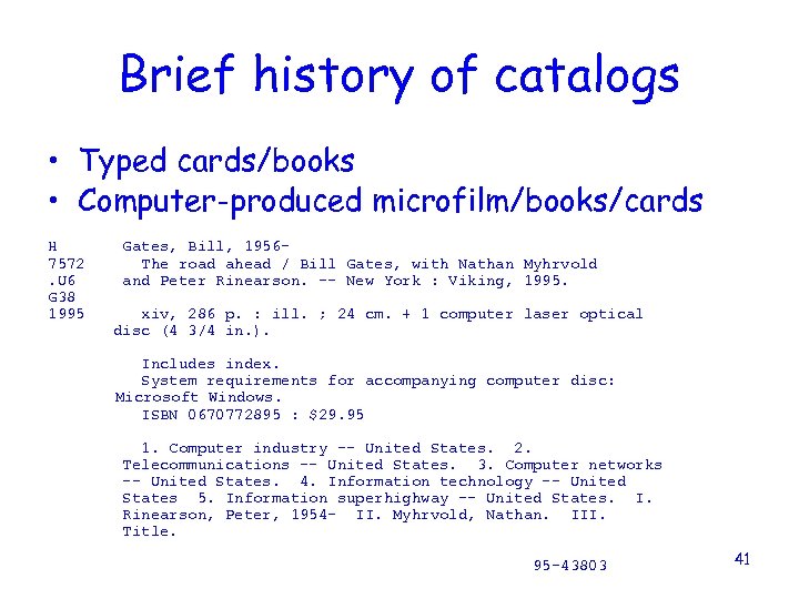 Brief history of catalogs • Typed cards/books • Computer-produced microfilm/books/cards H 7572. U 6