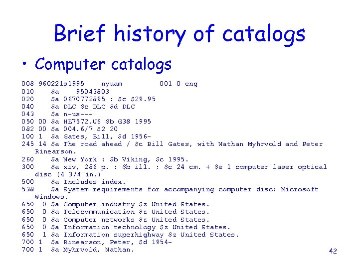 Brief history of catalogs • Computer catalogs 008 010 020 043 050 082 100