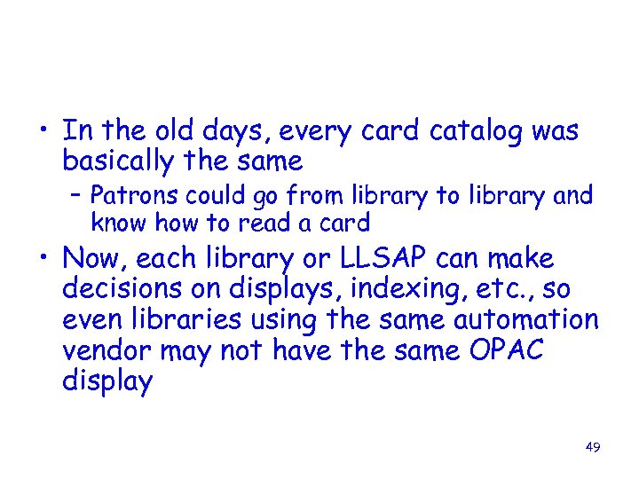  • In the old days, every card catalog was basically the same –