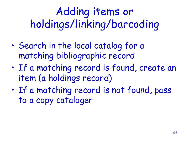 Adding items or holdings/linking/barcoding • Search in the local catalog for a matching bibliographic