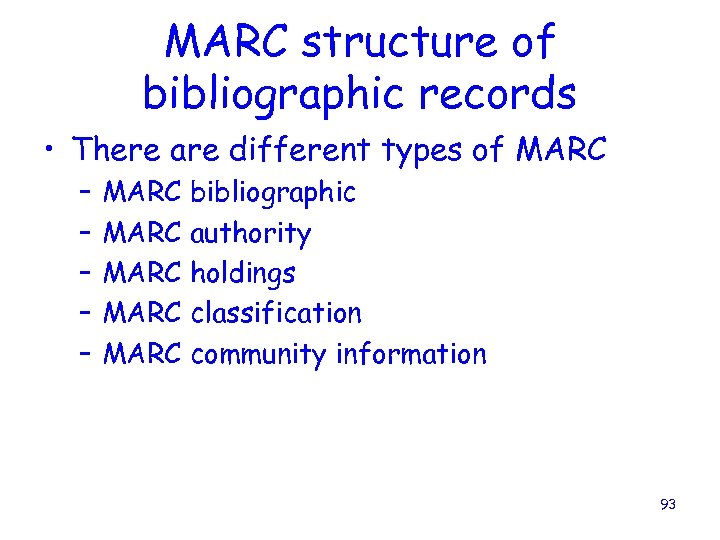 MARC structure of bibliographic records • There are different types of MARC – –