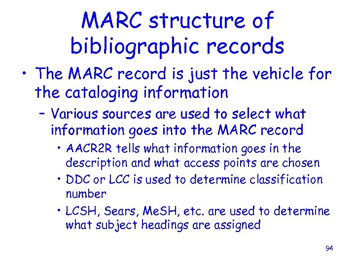 MARC structure of bibliographic records • The MARC record is just the vehicle for