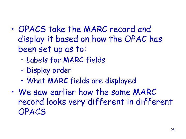  • OPACS take the MARC record and display it based on how the