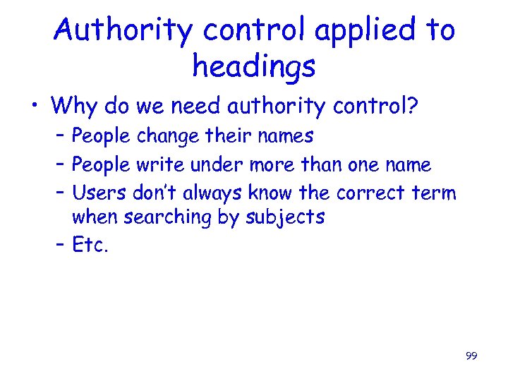 Authority control applied to headings • Why do we need authority control? – People