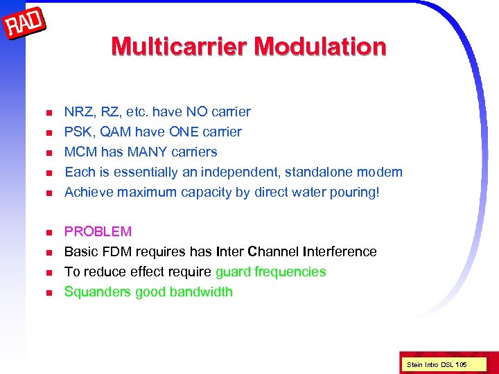 Multicarrier Modulation n n n n NRZ, etc. have NO carrier PSK, QAM have