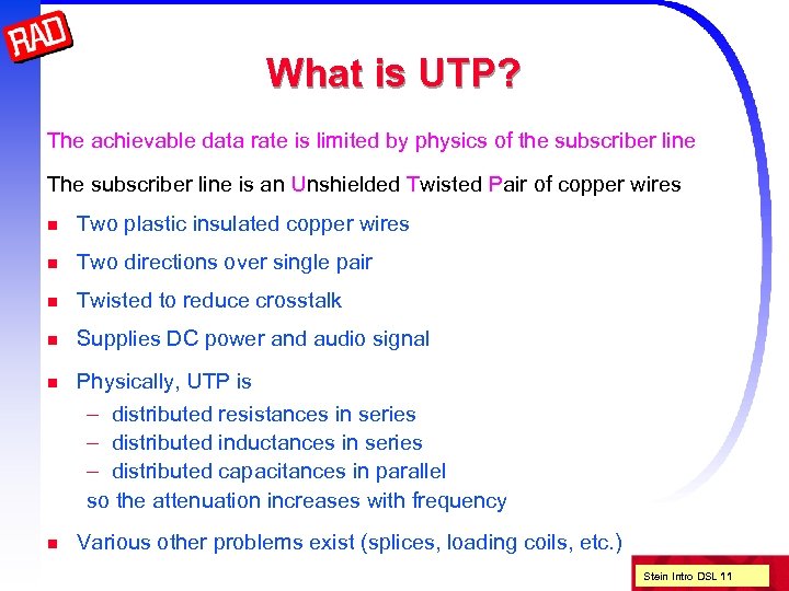 What is UTP? The achievable data rate is limited by physics of the subscriber