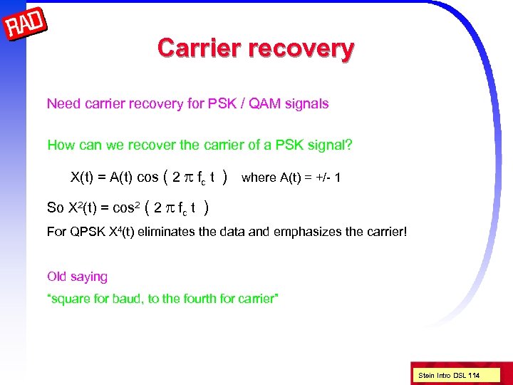 Carrier recovery Need carrier recovery for PSK / QAM signals How can we recover