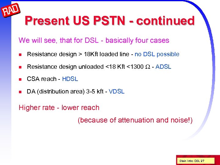 Present US PSTN - continued We will see, that for DSL - basically four