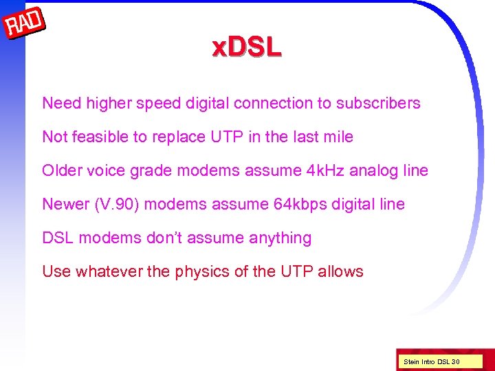 x. DSL Need higher speed digital connection to subscribers Not feasible to replace UTP