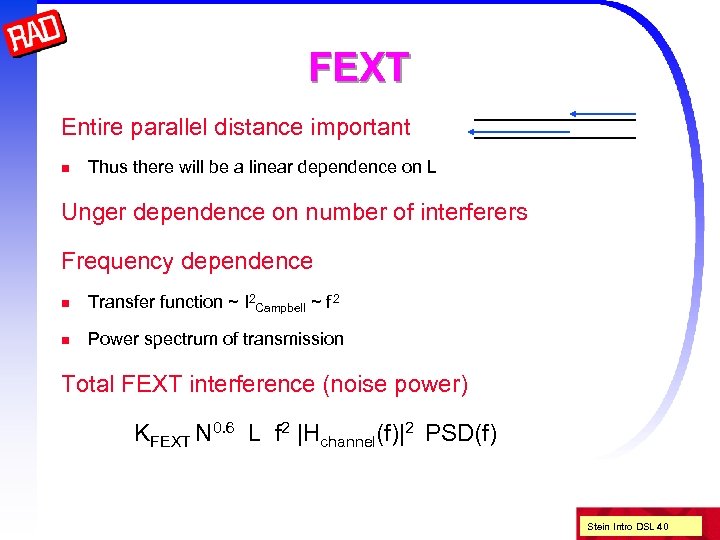 FEXT Entire parallel distance important n Thus there will be a linear dependence on