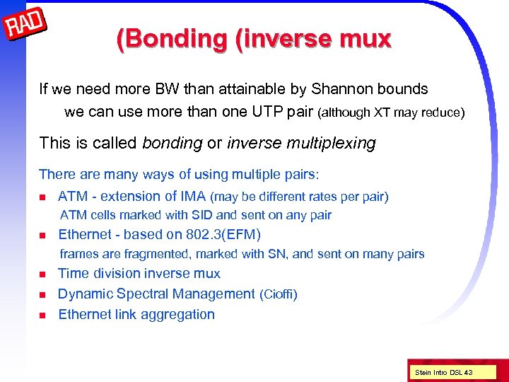 (Bonding (inverse mux If we need more BW than attainable by Shannon bounds we