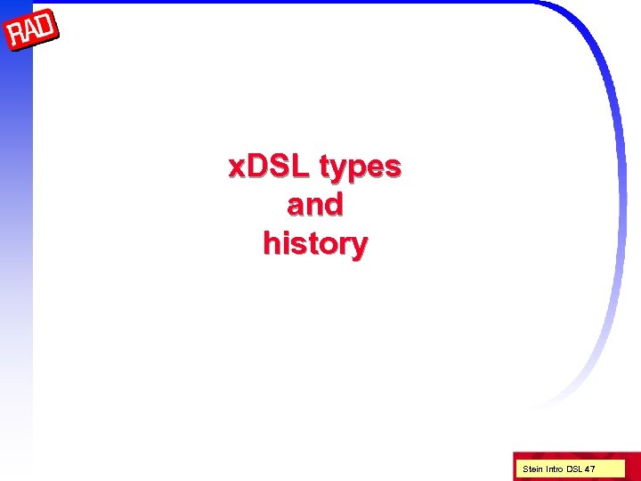 x. DSL types and history Stein Intro DSL 47 