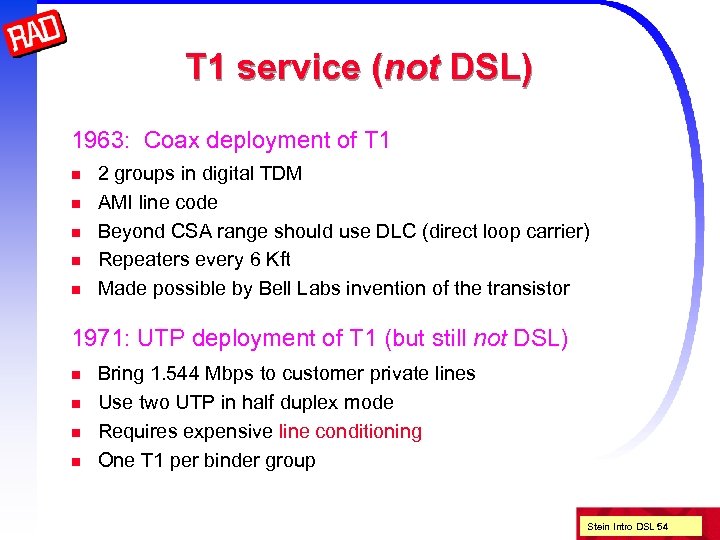 T 1 service (not DSL) 1963: Coax deployment of T 1 n n n